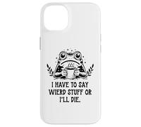 Carcasa para iPhone 14 Plus I Have to Say Weird Stuff Or I'Ll Die Frog Drinking Coffee