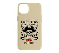 Carcasa para iPhone 14 Plus I Might Be The Reason The Rum is Gone Pirate Drinking Funny
