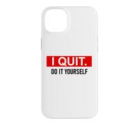 Carcasa para iPhone 14 Plus I Quit Do It Yourself Im Retired Not My Problem Anymore Men