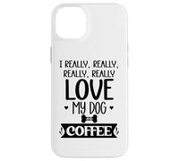 Carcasa para iPhone 14 Plus I Really Really Love My Dog and Coffee Mug,I Love My Dog Mom