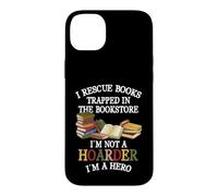 Carcasa para iPhone 14 Plus I Rescue Book Trapped In The Bookstore I'm Not A Hoarder