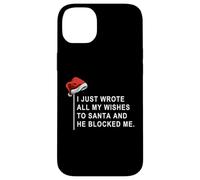 Carcasa para iPhone 14 Plus I Wrote All My Wishes To Santa and He Blocked Me