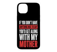 Carcasa para iPhone 14 Plus If You Don't Have Anything Nice To Say Mother