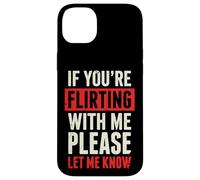 Carcasa para iPhone 14 Plus If You'Re Flirting with Me Please Let Me Know