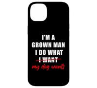 Carcasa para iPhone 14 Plus I'm a Grown Man I Do What... My Dog Wants - Funny Dad Humor