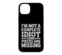 Carcasa para iPhone 14 Plus I'm Not A Complete Idiot Some Pieces Are Missing -