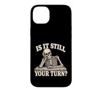 Carcasa para iPhone 14 Plus is It Still Your Turn Funny Skeleton Waiting Quote Meme