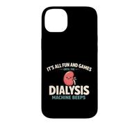 Carcasa para iPhone 14 Plus It's All Fun and Games Until The Dialysis Machine Beeps