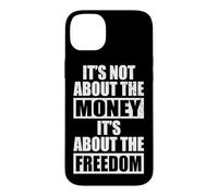 Carcasa para iPhone 14 Plus It's Not About The Money It's About The Freedom Empresario