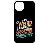 Carcasa para iPhone 14 Plus It's Weird How I Keep Surviving Mondays Empleado de Humor -