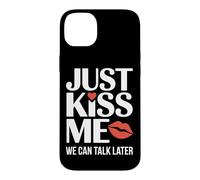Carcasa para iPhone 14 Plus Just Kiss Me Frase para Ligar Fiesta De Solteros Coqueteo