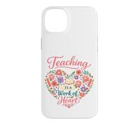 Carcasa para iPhone 14 Plus La enseñanza es una Obra de corazón: día de apreciación del Maestro