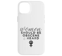 Carcasa para iPhone 14 Plus Las Mujeres Deben ser obscenas y escuchadas con un Lema Feminista Divertido