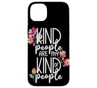 Carcasa para iPhone 14 Plus Las Personas amables Son mi Tipo de Personas con Bonitas Flores