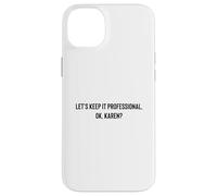 Carcasa para iPhone 14 Plus Let's Keep it Professional, Ok, Karen Funny Meme
