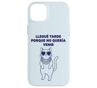 Carcasa para iPhone 14 Plus Llegué Tarde Porque No Quería Venir Gato Humor