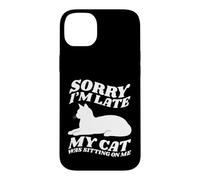 Carcasa para iPhone 14 Plus Lo Siento, llego Tarde, mi Gato Estaba Sentado Encima de mí, Amante de los Gatos