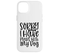 Carcasa para iPhone 14 Plus Lo Siento, Tengo Planes con mi Cita de Amante de los Perros