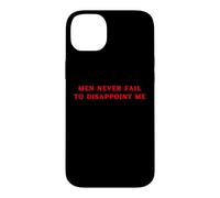 Carcasa para iPhone 14 Plus Los Hombres Nunca fallan en decepcionarme Funny Y2K Hot Girl Feminista