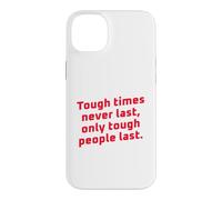 Carcasa para iPhone 14 Plus Los Tiempos difíciles Nunca Duran Solo Las Personas duras Duran motivacionales