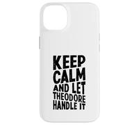 Carcasa para iPhone 14 Plus Mantén la Calma y Deja Que Theodore se encargue de ello: Divertido Nombre