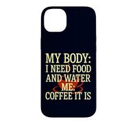 Carcasa para iPhone 14 Plus Mi Cuerpo Necesita Comida Agua Me Café Es cafeína Humor