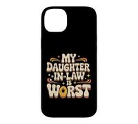 Carcasa para iPhone 14 Plus My Daughter-In-Law Is Worst Sarcasmo de los suegros