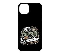 Carcasa para iPhone 14 Plus My Energy Is Expensive Estado de ánimo Fuerte Presencia