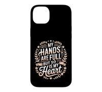 Carcasa para iPhone 14 Plus My Hands Are Full But So Is My Heart Pasión del Maestro