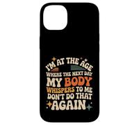 Carcasa para iPhone 14 Plus Next Day My Body Says Don't Do That Again -