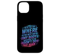 Carcasa para iPhone 14 Plus Next Day My Body Says Don't Do That Again -