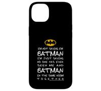 Carcasa para iPhone 14 Plus No Estoy Diciendo Que Soy Batman Solo Estoy Diciendo Que Nadie me ha Visto