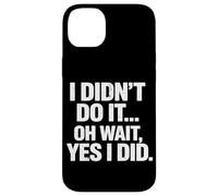 Carcasa para iPhone 14 Plus No lo Hice Oh, Espera, sí, Hice una Broma Divertida sobre un Pedo, un Pedo