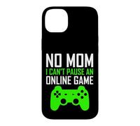 Carcasa para iPhone 14 Plus No Mom I Can't Pause An Online Game Funny Gamers Boys Girls
