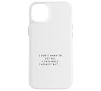 Carcasa para iPhone 14 Plus No Quiero Tener Todo teórico de la conspiración, Pero...