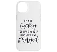 Carcasa para iPhone 14 Plus No Tengo Suerte de Que no tengas Idea de cuánto oré Dios te ama