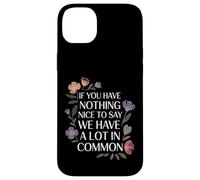 Carcasa para iPhone 14 Plus Nothing Nice We’ve Got That In Common |-
