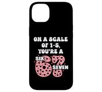 Carcasa para iPhone 14 Plus On a Scale of 1-5 Youre a 6-7 Valentines 67 Valentine 6 7