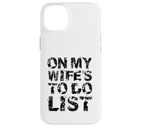 Carcasa para iPhone 14 Plus On My Wife'S Do Task List Funny Husband Marriage Humor