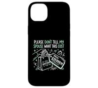 Carcasa para iPhone 14 Plus por Favor, no le digas a mi cónyuge cuánto Cuesta Esto Adicto a Las Compras