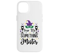 Carcasa para iPhone 14 Plus Pour Me Something Mister Mardi Gras Party Funny Drinking