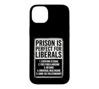 Carcasa para iPhone 14 Plus Prison is Perfect for Liberals Ropa de Humor político