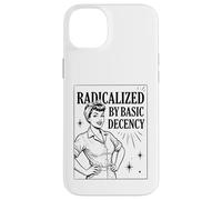 Carcasa para iPhone 14 Plus «Radicalized by Basic Decency» Positividad Feminista