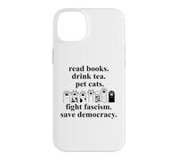 Carcasa para iPhone 14 Plus Read Books Drink Tea Pet Cats Fight Fascism Save Democracy