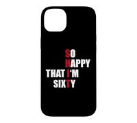 Carcasa para iPhone 14 Plus Regalo Divertido de 60 cumpleaños con Texto en inglés So Happy That I Am Sixty