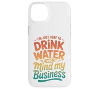 Carcasa para iPhone 14 Plus Retro Estoy Aquí para Beber Agua Y Mente Mi Negocio
