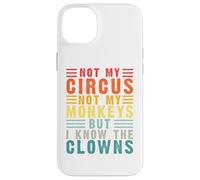 Carcasa para iPhone 14 Plus Retro Not My Circus Not My Monkeys But I Know The Clowns