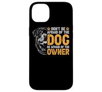 Carcasa para iPhone 14 Plus Rottweiler No le tengas Miedo al Perro Tenle Miedo al dueño