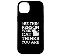 Carcasa para iPhone 14 Plus Sé la Persona Que tu Gato Piensa Que Eres Citas Divertidas sobre Gatos