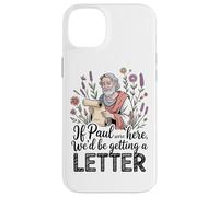 Carcasa para iPhone 14 Plus Si Pablo estuviera aquí, recibiríamos una Carta Humor Cristiano